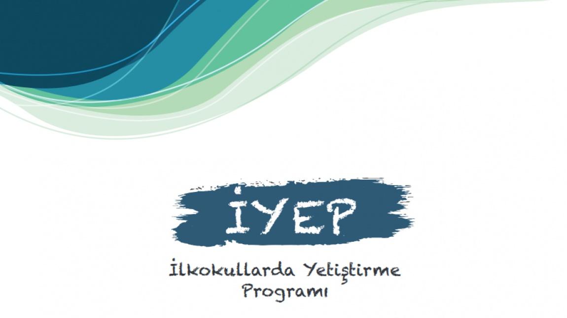 İYEP (İlkokullarda Yetiştirme Programı) okulumuzda 18.10.2021 tarihi itibarı ile 3. sınıflarımıza yönelik açılmıştır.